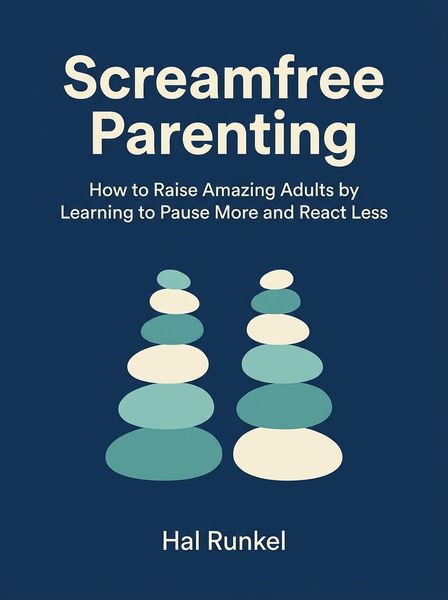 Screamfree Parenting