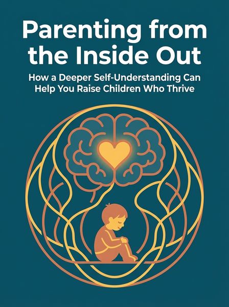 Parenting from the Inside Out