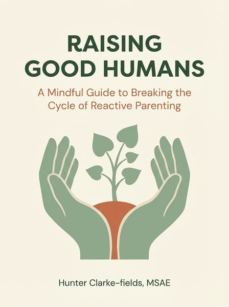 Raising Good Humans