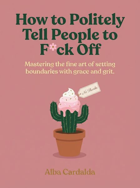 How to Politely Tell People to F*ck Off