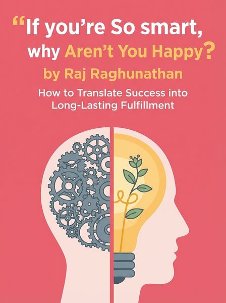 If you’re So smart, why Aren’t You Happy?