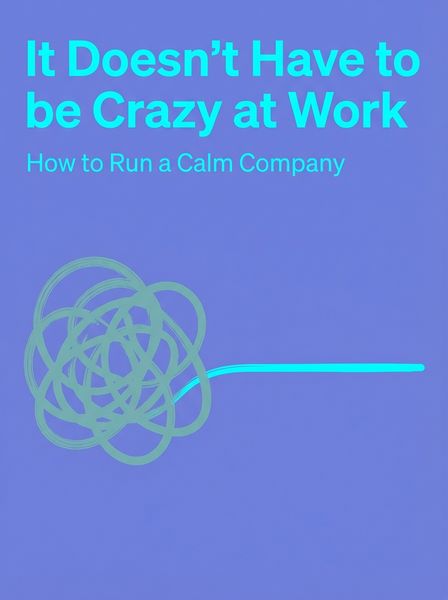 It Doesn't Have to be Crazy at Work