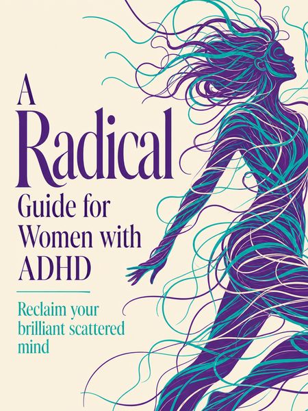 A Radical Guide for Women with ADHD